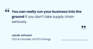 Jacob from Glitch Energy talks about supply chain. 