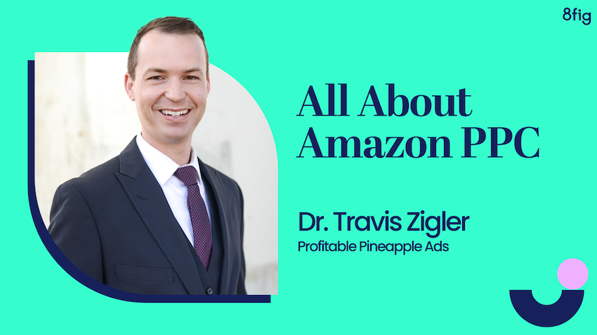 Amazon PPC with Dr. Travis Zigler