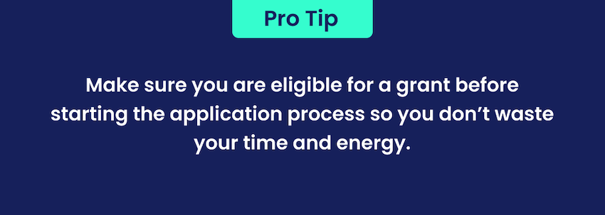 make sure you are eligible for a grant