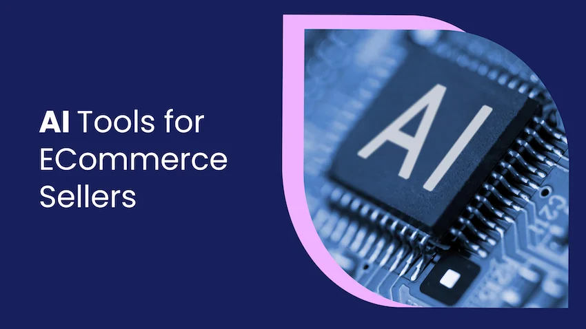 16 AI tools eCommerce sellers need to know about