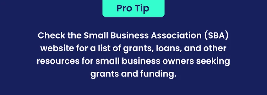 the small business association is a great resource for grants