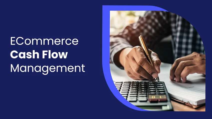 A guide to eCommerce cash flow management