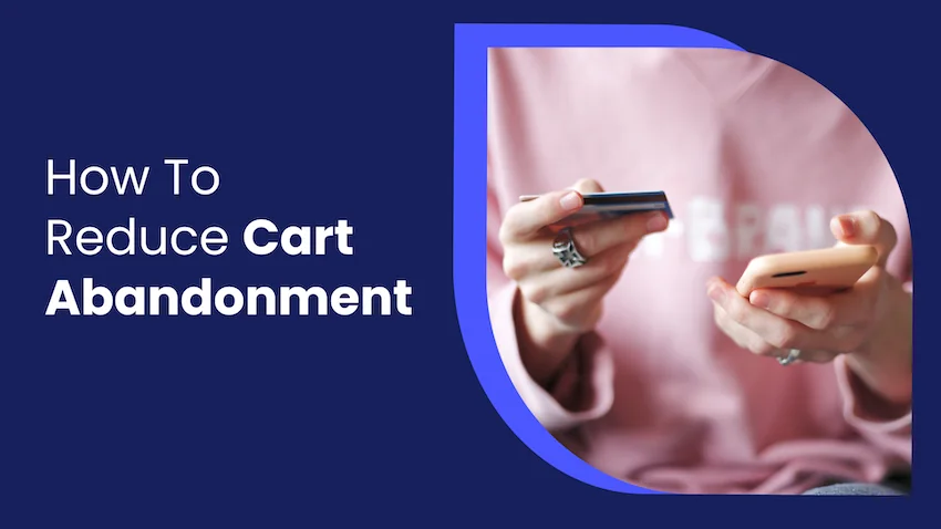 5 solutions to reduce cart abandonment & recover lost sales