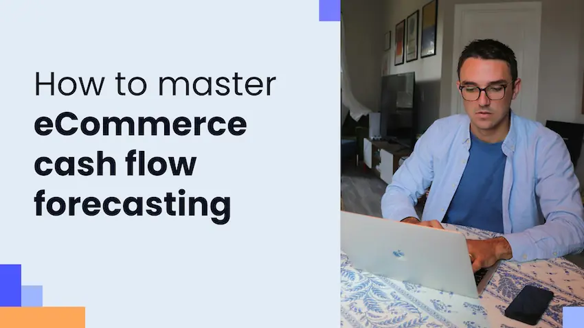 The complete guide to eCommerce cash flow forecasting