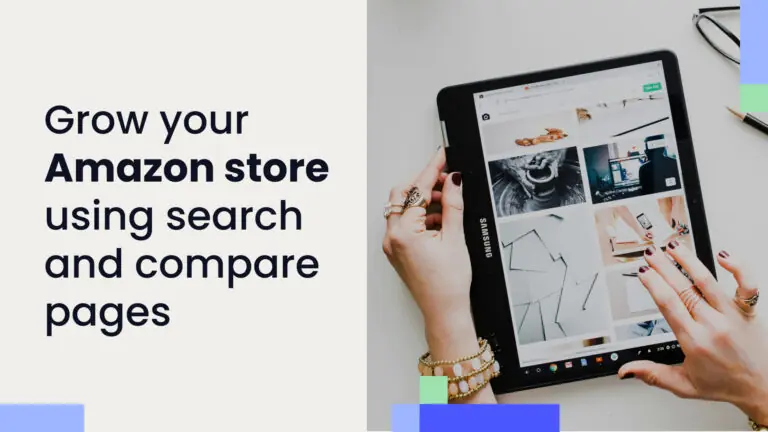 Maximize your Amazon store’s growth: a guide to using search and compare pages